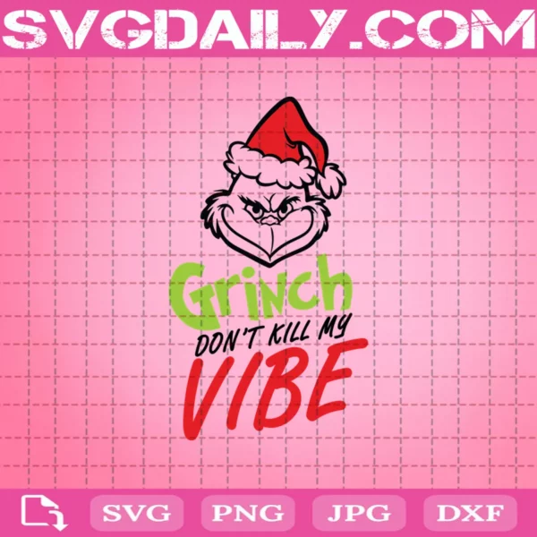Grinch Don'T Like Kill My Vibe Svg