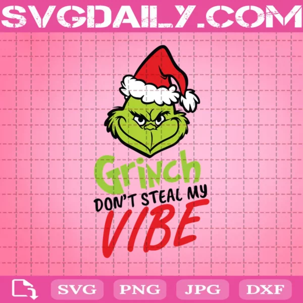 Grinch Don’T Steal My Vibe Svg