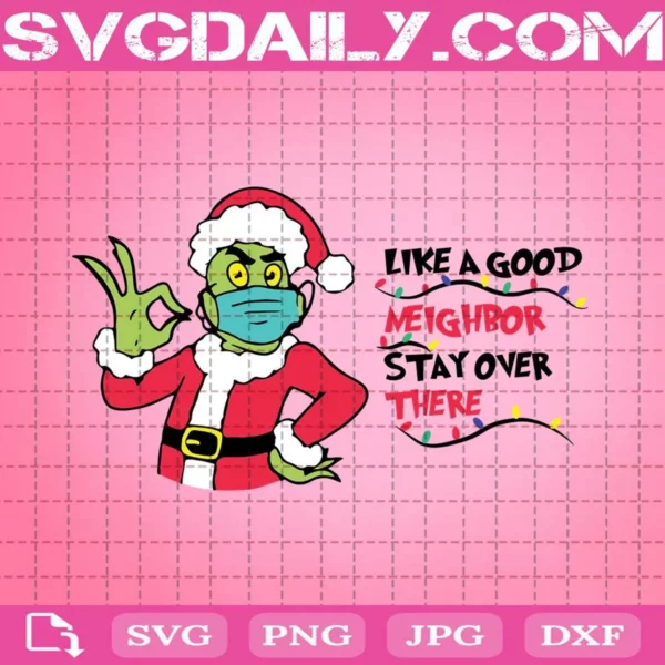 Grinch Face Mask Like A Good Neighbor Stay Over There Svg