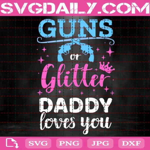 Gun Or Glitter Daddy Loves You Svg