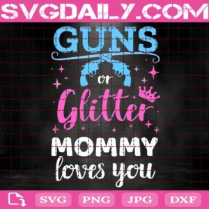 Gun Or Glitter Mommy Loves You Svg