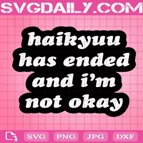 Haikyuu Has Ended And I'M Not Okay Svg
