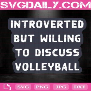 Haikyuu Introverted But Willing To Discuss Volleyball Svg