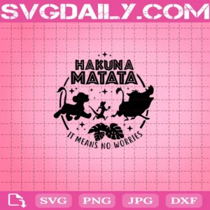 Hakuna Matata It Means No Worries Svg