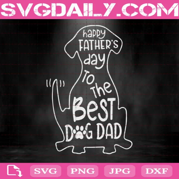 Happy Father’S Day To The Best Dog Dad Svg