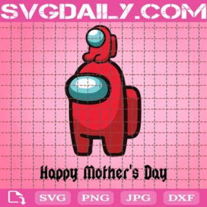 Happy Mothers Day Among Us Svg