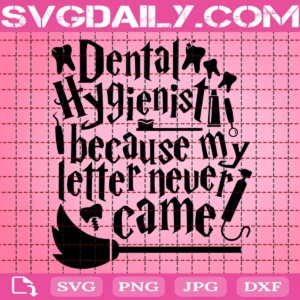 Harry Potter Dental Hygienist Because My Letter Never Came Svg