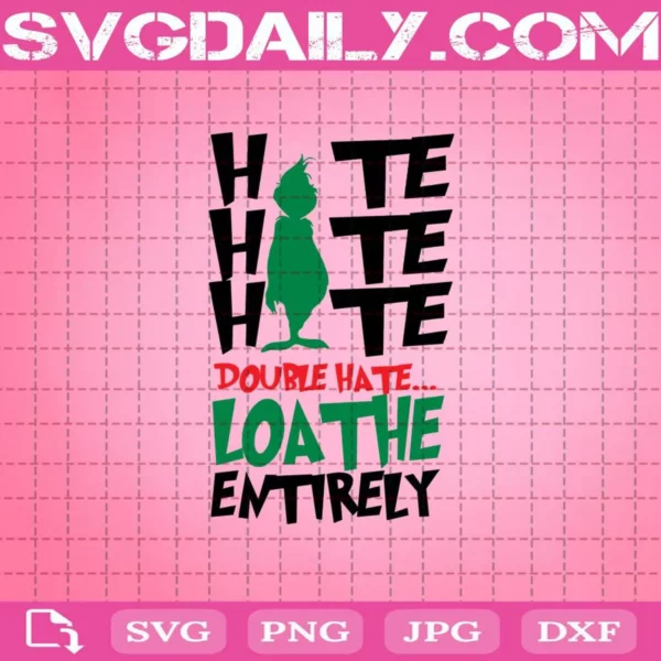 Hate Double Hate… Loathe Entirely Svg