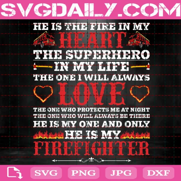 He Is The Fire In My Heart The Superhero In My Life The One I Will Always Love Svg