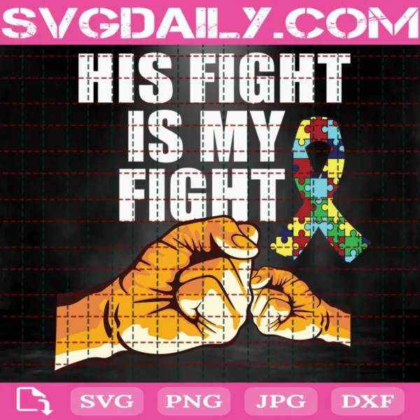 His Fight Is My Fight Autism Awareness Svg
