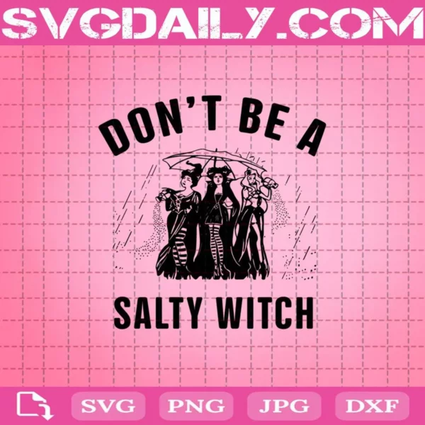 Hocus Pocus Don’T Be A Salty Witch Svg
