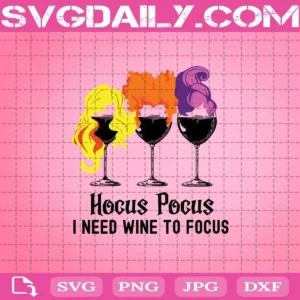 Hocus Pocus I Need Wine To Focus Funny Halloween Wine Party Svg
