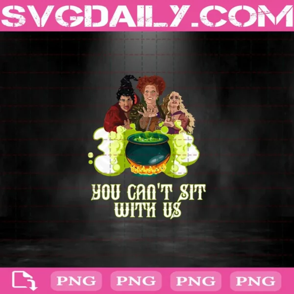 Hocus Pocus You Can't Sit With Us Png