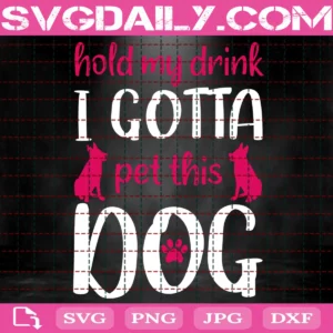Hold My Drink Dog Svg