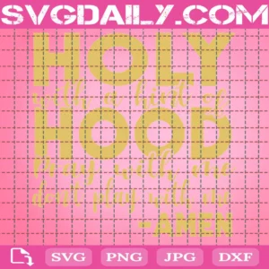 Holy With A Hint Of Hood Files For Cricut