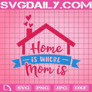 Home Is Where Mom Is