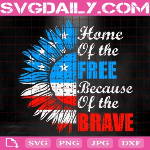 Home Of The Free Because Of The Brave Svg