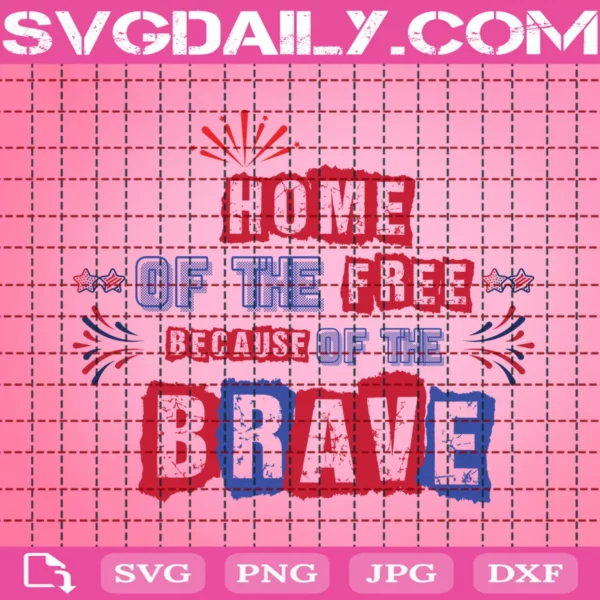 Home Of The Free Because Of The Brave Svg