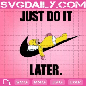 Homer Simpson Just Do It Later Svg