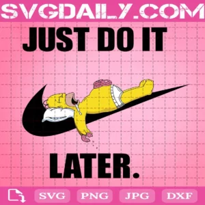Homer Simpson Just Do It Later Svg