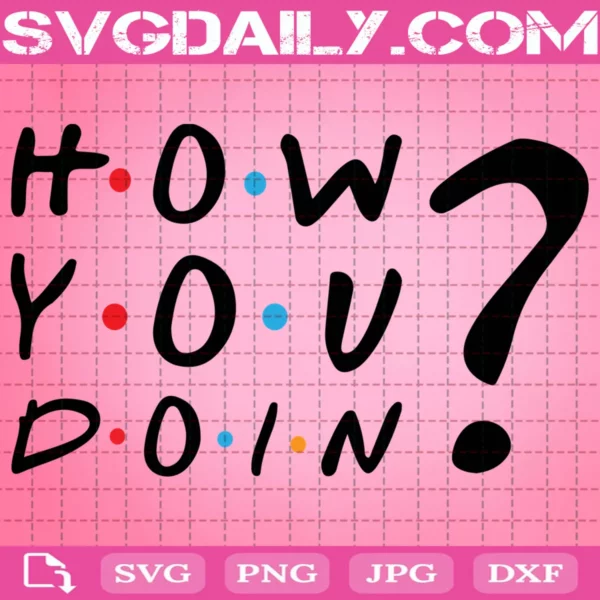 How You Doin Friends Font Svg