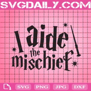 I Aide The Mischief Svg