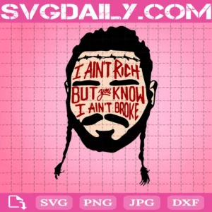 I Ain'T Rich But You Know I Ain'T Broke Post Malone Svg