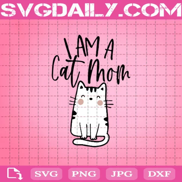 I Am A Cat Mom Svg