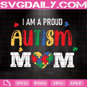 I Am A Proud Autism Mom Svg