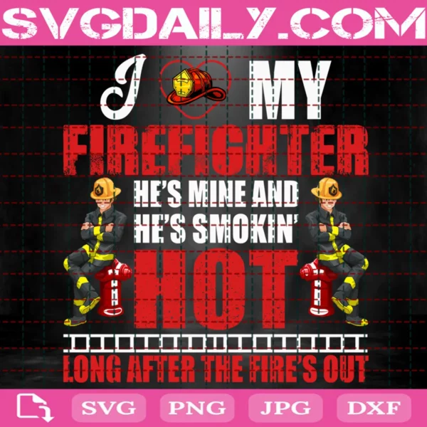 I Am My Firefighter Svg