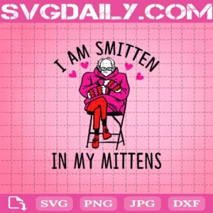 I Am Smitten In My Mittens Svg