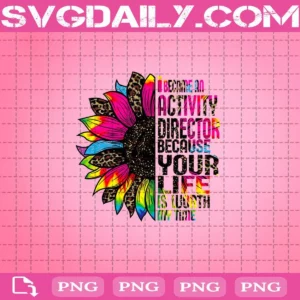 I Became An Activity Director Because Your Life Is Worth Png