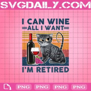 I Can Wine All I Want I'm Retired Png