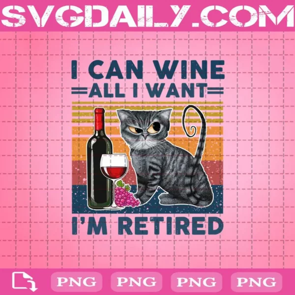 I Can Wine All I Want I'm Retired Png
