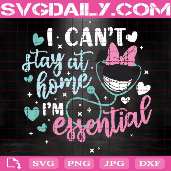 I Can'T Stay At Home I'M Essential Svg