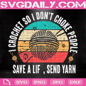 I Crochet So I Don'T Choke People Svg