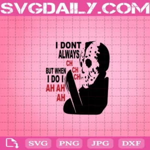 I Don’T Always Ch Ch Ch But When I Do I Ah Ah Ah Svg
