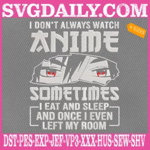 I Dont Always Watch Anime Kawaii Japanese Embroidery Design