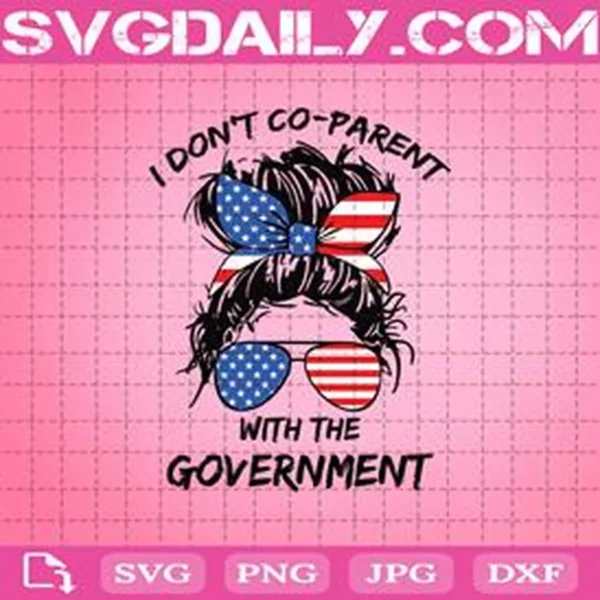 I Don'T Co-Parent With The Government Messy Bun Girl Svg