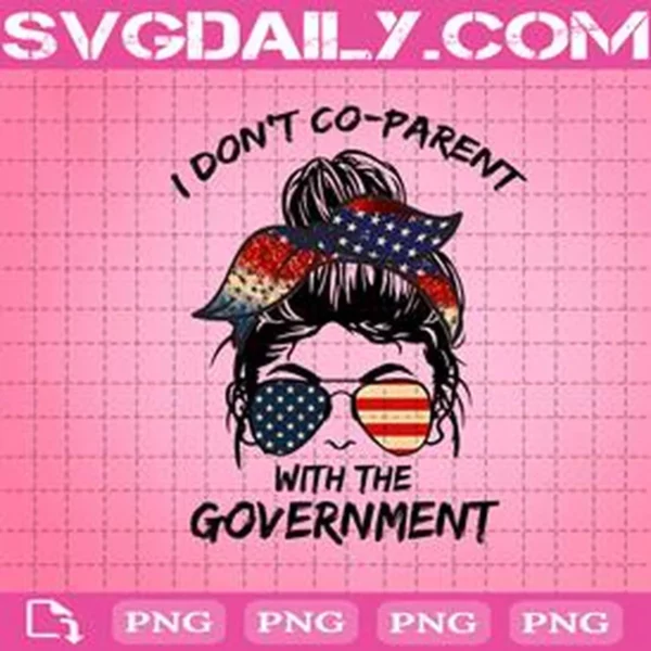 I Don't Co-Parent With The Government Messy Bun Png