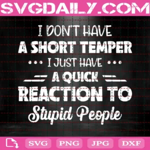 I Don'T Have A Short Temper