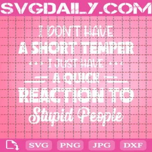 I Don'T Have A Short Temper