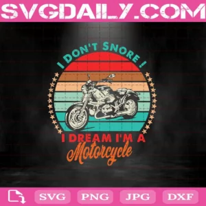 I Don’T Snore I Dream I’M A Motorcycle Svg