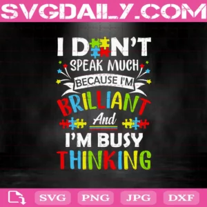 I Don'T Speak Much Because I'M Brilliant Svg