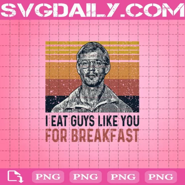 I Eat Guys Like You For Breakf Ast Png