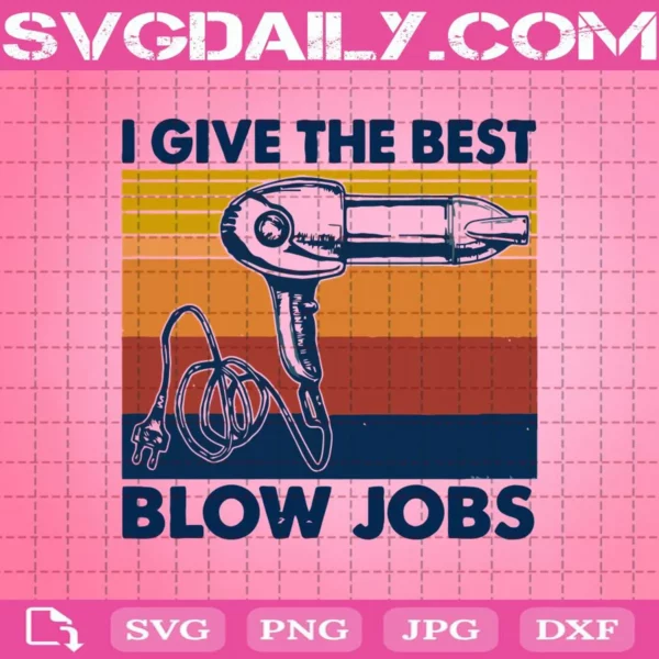 I Give The Best Blow Jobs Vintage Funny Hair Stylist Svg