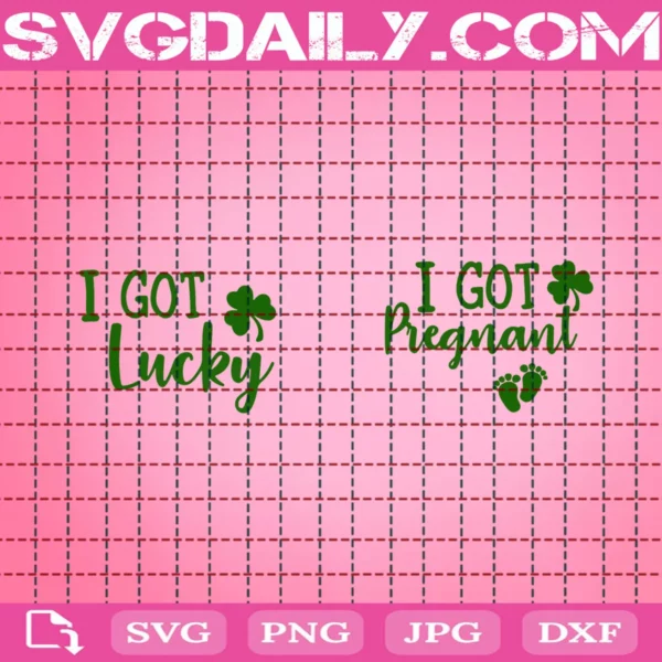 I Got Lucky I Got Pregnant Svg