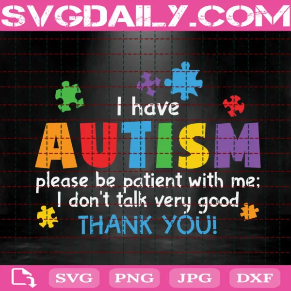 I Have Autism Please Be Patient With Me Svg
