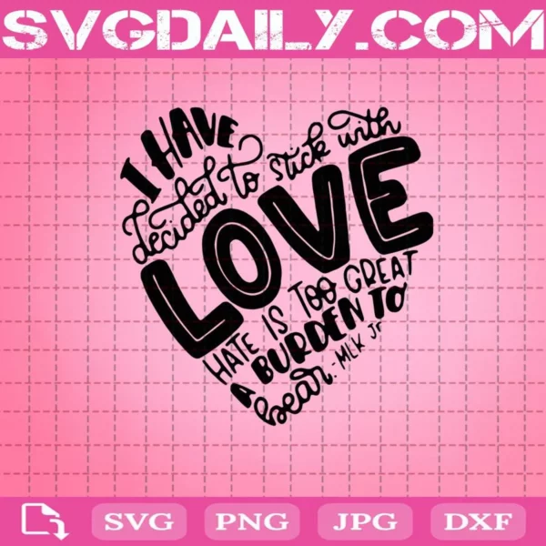 I Have Decided To Stick With Love Svg