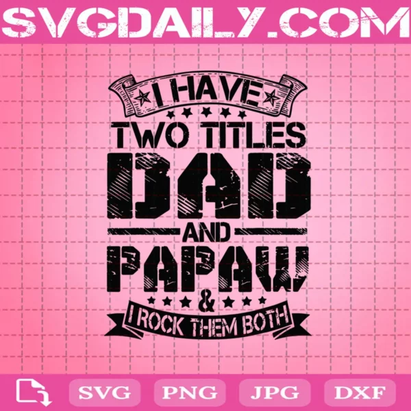I Have Two Titles Dad And Papaw Svg